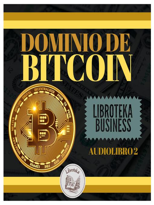 Title details for Dominio De Bitcoin by LIBROTEKA - Available